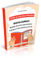 BAC – Modele de texte argumentative – Subiectul I B si Subiectul al II-lea – Profil REAL, Profil UMAN